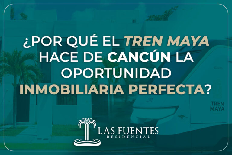 ¿Por qué el Tren Maya hace de Cancún la oportunidad inmobiliaria prefecta?